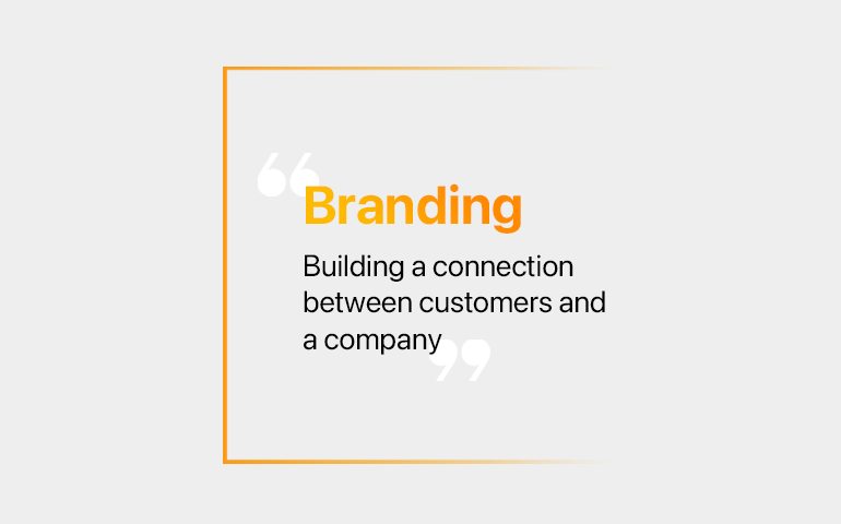 Branding - Building a connection between customers and a company