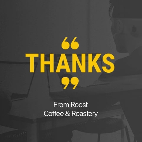 Roost Coffee & Roastery - Thank you